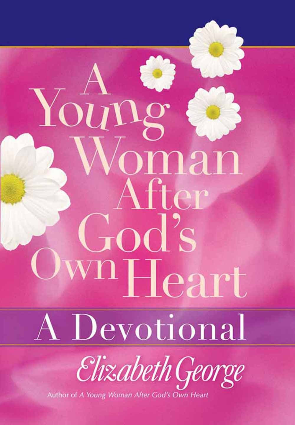 A Young Woman After God's Own Heart A Devotional