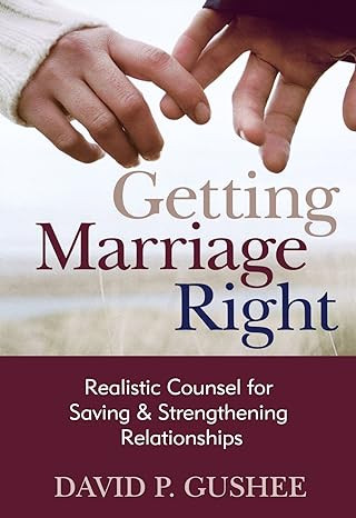 GETTING MARRIAGE RIGHT BY DAVID P. GUSHEE