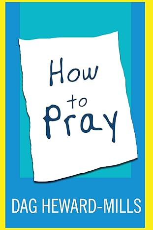 How to Pray by Dag Heward-Mills